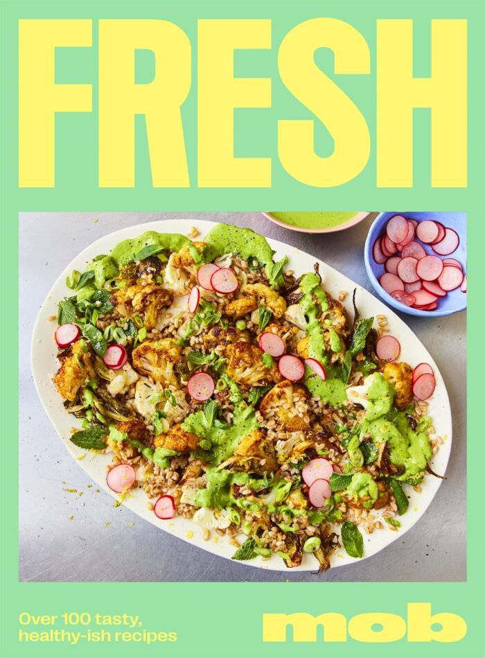 Fresh Mob by Mob Over 100 tasty healthy-ish recipes