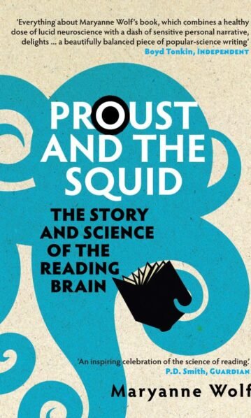 Proust and the Squid The Story and Science of the Reading Brain Maryanne Wolf