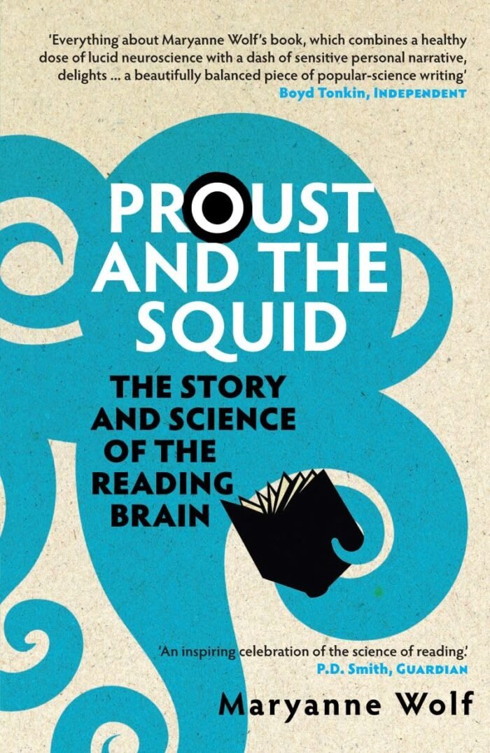 Proust and the Squid The Story and Science of the Reading Brain Maryanne Wolf