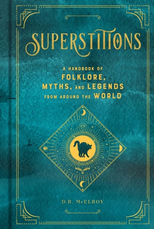 SUPERSTITIONS A Handbook of Folklore SUPERSTITIONS: A Handbook of Folklore