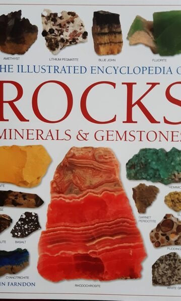 The Illustrated Encyclopedia of Rocks Minerals & Gemstones