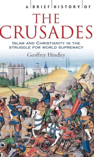 A Brief History of the Crusades by Geoffrey Hindley