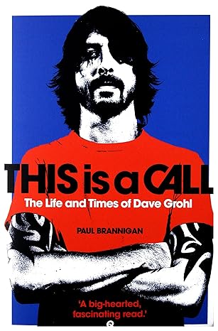 This is a Call: The Life and Times of Dave Grohl