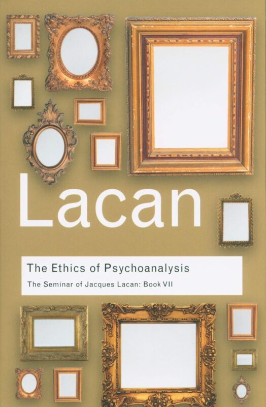 The Ethics of Psychoanalysis Lacan