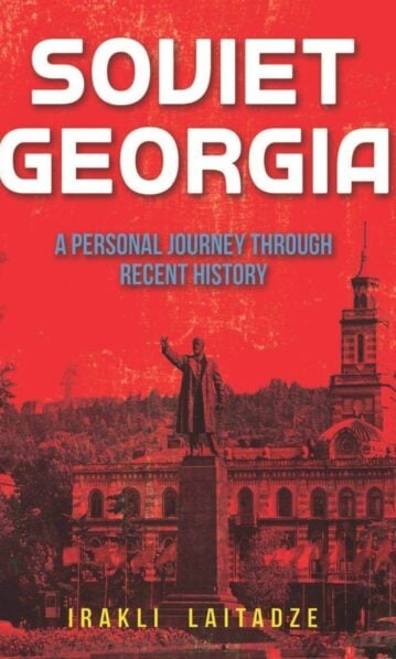 SOVIET GEORGIA A PERSONAL JOURNEY THROUGH RECENT HISTORY