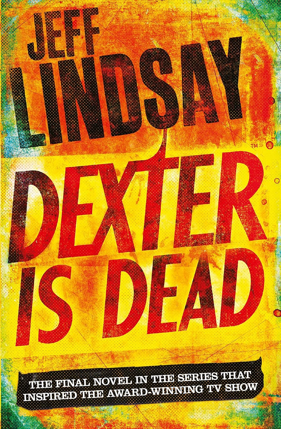 Dexter Is Dead - Lindsay, Jeff Lindsey: Dexter- Dexter is Dead - Image 1