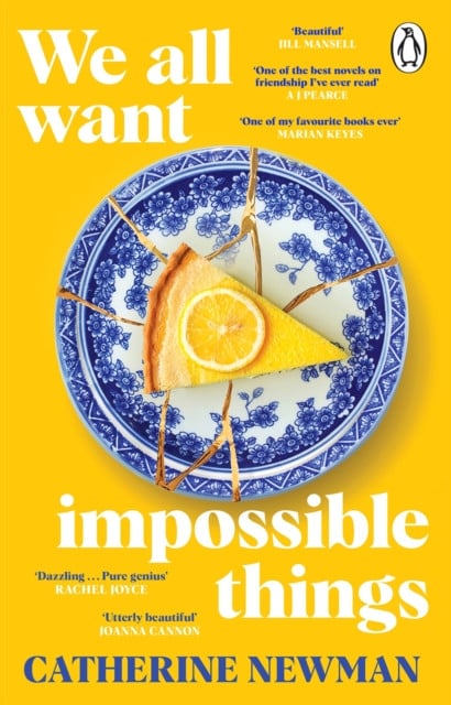 We All Want Impossible Things by Catherine Newman We All Want Impossible Things by Catherine Newman