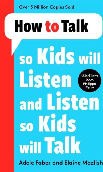 How to Talk so Kids Will Listen & Listen so Kids Will Talk
