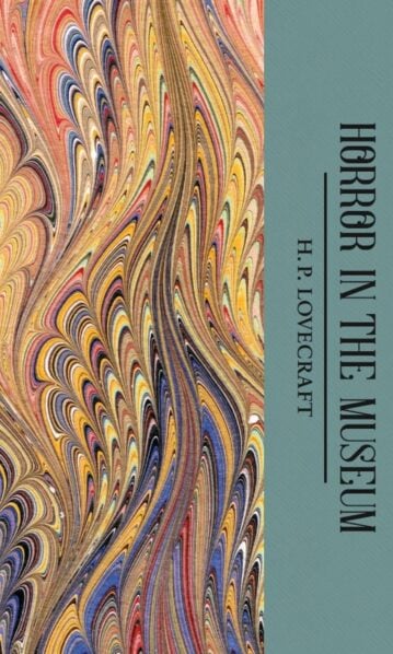 The Horror in the Museum by HP Lovecraft